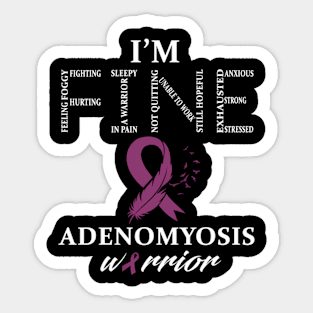 Adenomyosis Warrior I'M Fine Sticker